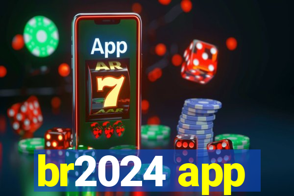 br2024 app